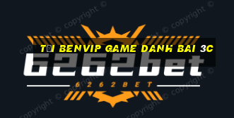 Tải Benvip Game Danh Bai 3C