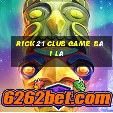 Rick21 Club Game Bài Lá