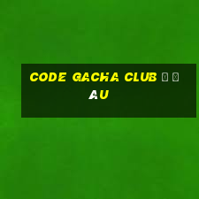 code gacha club ở đâu