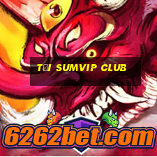 tại sumvip club