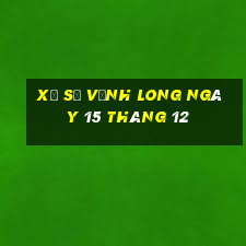 xổ số vĩnh long ngày 15 tháng 12