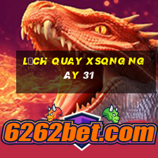 Lịch quay XSQNG ngày 31