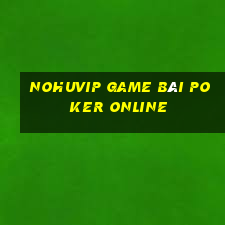 Nohuvip Game Bài Poker Online