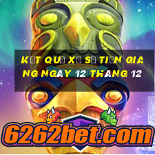 kết quả xổ số tiền giang ngày 12 tháng 12