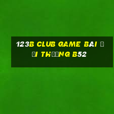 123B Club Game Bài Đổi Thưởng B52