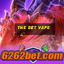 the bét vape