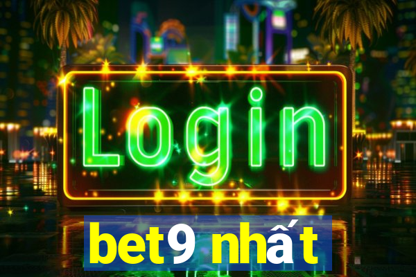 bet9 nhất