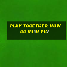 play together now gg miễn phí