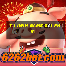 Tải Iwin Game Bài Phỏm