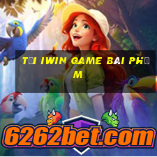 Tải Iwin Game Bài Phỏm