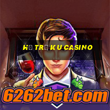 hỗ trợ ku casino