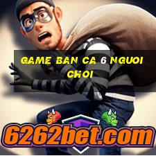 game ban ca 6 nguoi choi