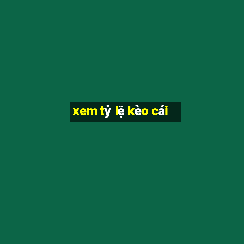 xem tỷ lệ kèo cái