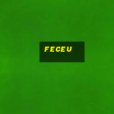 feceu