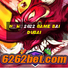 Nổ Hũ 2022 Game Bài Dubai