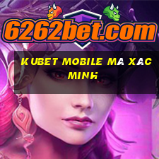 kubet mobile mã xác minh