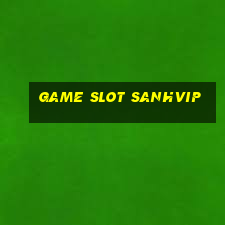 Game Slot Sanhvip