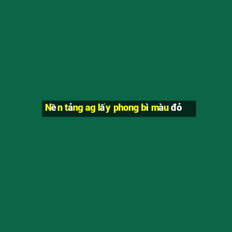 Nền tảng ag lấy phong bì màu đỏ