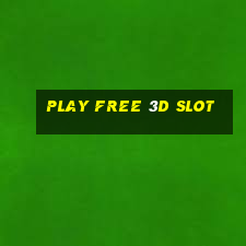 play free 3d slot