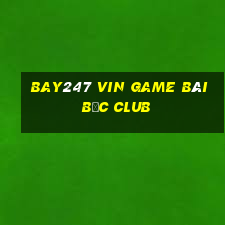 Bay247 Vin Game Bài Bốc Club