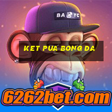 ket pua bong da