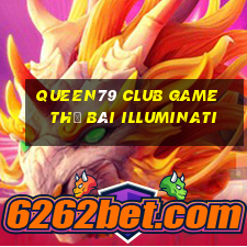 Queen79 Club Game Thẻ Bài Illuminati