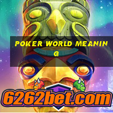 poker world meaning