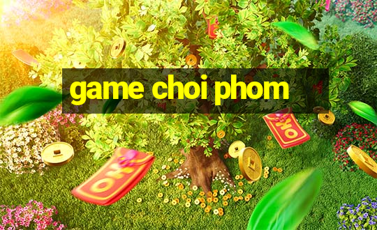 game choi phom