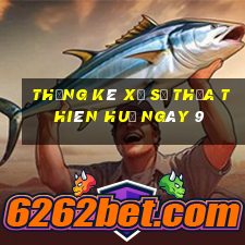 Thống kê Xổ Số thừa thiên huế ngày 9