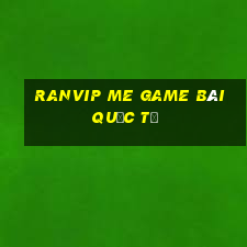 Ranvip Me Game Bài Quốc Tế