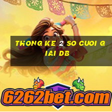 thong ke 2 so cuoi giai db