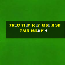 Trực tiếp kết quả XSDTMB ngày 1