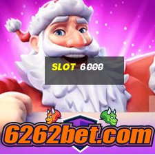 slot 6000