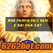 W88 Phòng chơi game bài chà xát