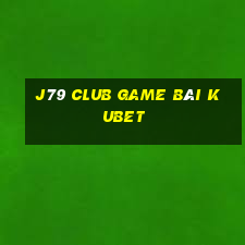 J79 Club Game Bài Kubet