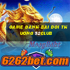 game danh bai doi thuong 52club