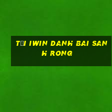 Tải Iwin Danh Bai Sanh Rong