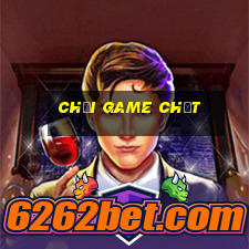 chơi game chết