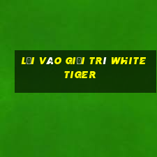 Lối vào giải trí White Tiger