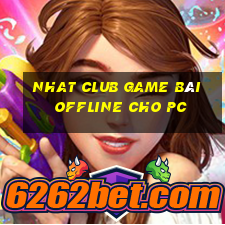 Nhat Club Game Bài Offline Cho Pc