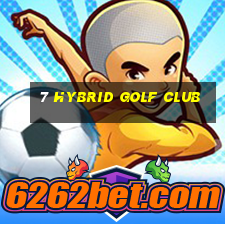 7 hybrid golf club