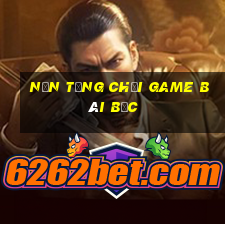 Nền tảng Chơi game bài bạc