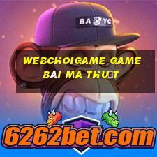 Webchoigame Game Bài Ma Thuật