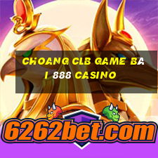 Choang Clb Game Bài 888 Casino