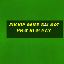 Zikvip Game Bài Hot Nhất Hiện Nay