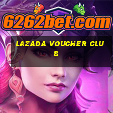 lazada voucher club