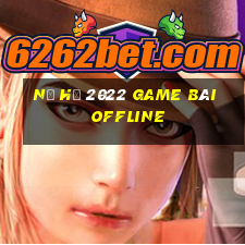 Nổ Hũ 2022 Game Bài Offline