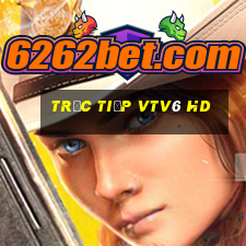 trực tiếp vtv6 hd