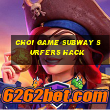 choi game subway surfers hack