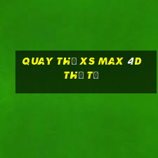 Quay thử XS Max 4D thứ tư